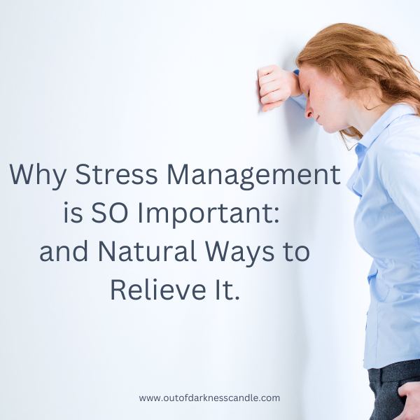 Why Stress Management is So Important: Natural Ways to Relieve Stress ...